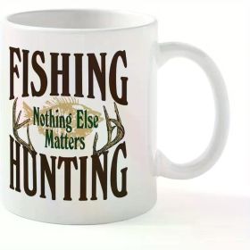 1 "Fishing Hunting Nothing Else Matters" 11oz White Ceramic Mug with Deer Antler Design - Double-Sided Print,