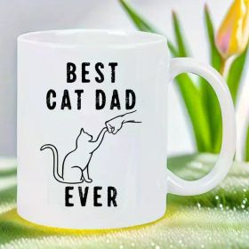 BEST CAT DAD EVER 11oz Ceramic Coffee Mug - Reusable, Insulated, Travel Mug, Hand-Wash Only - Perfect for Coffee