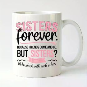 Sisterhood 11 Oz Ceramic Cup Sincere Message You And I Are Sisters Perfect for Coffee And Tea,